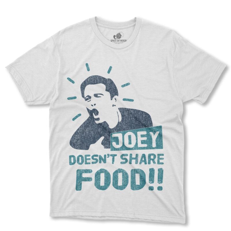 Playera | Joey Doesnt Share Food Friends