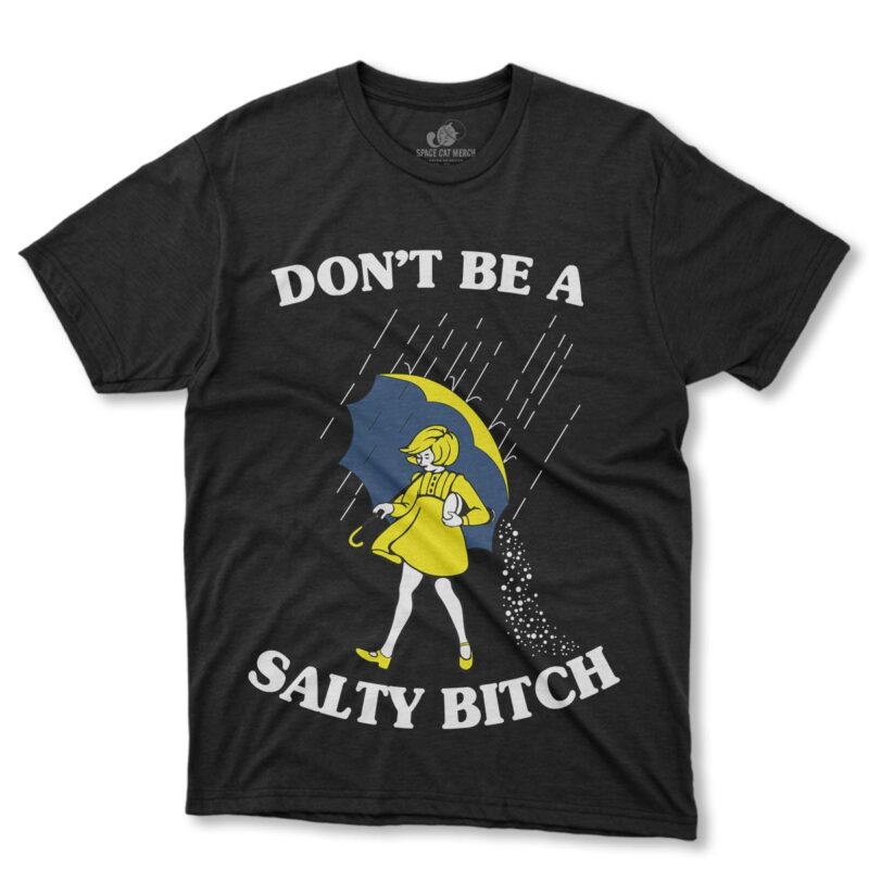 Playera | Dont Be A Salty Bitch