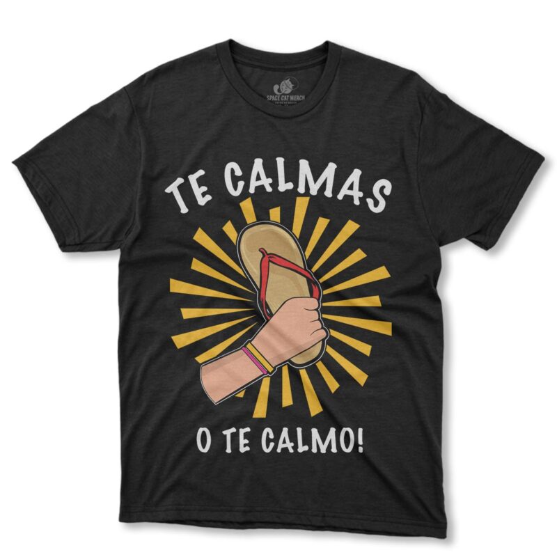 Playera | Te Calmas O Te Calmo La Chancla