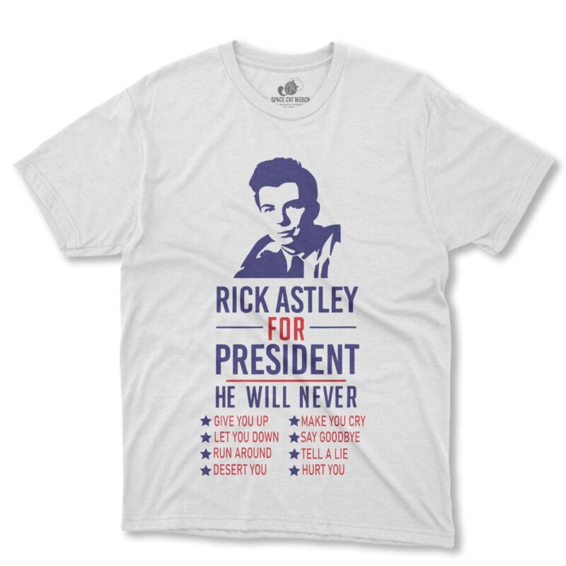 Playera | Rick Astley For President Never Gonna Give You Up