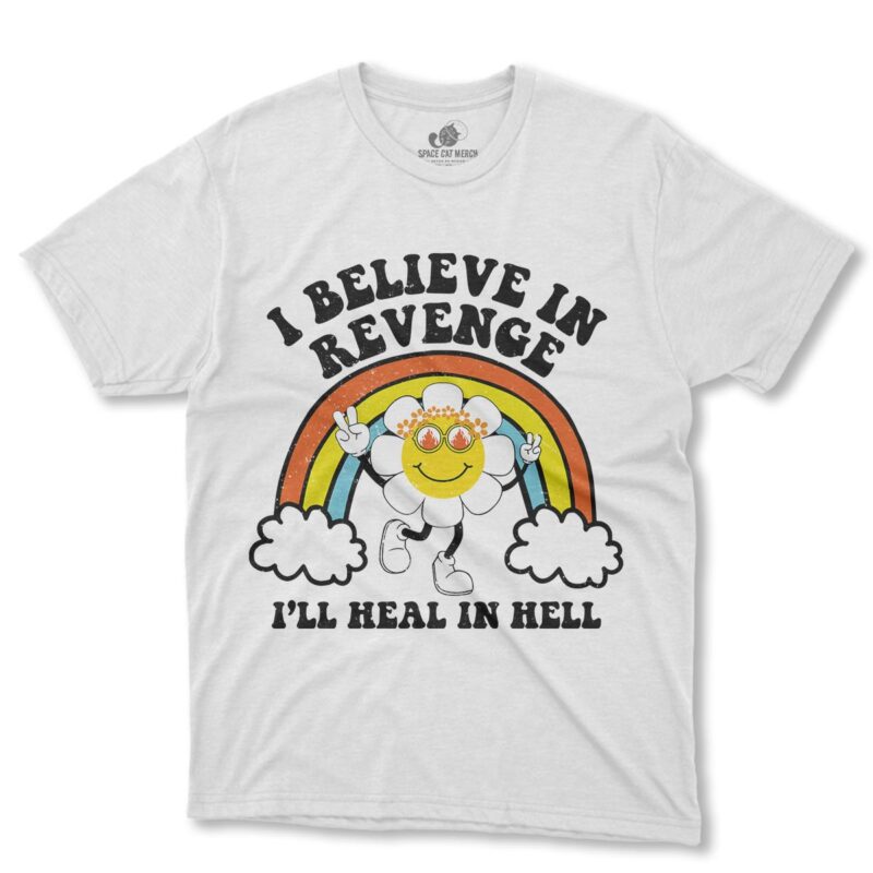 Playera | I Believe In Revenge I'll Heal In Hell