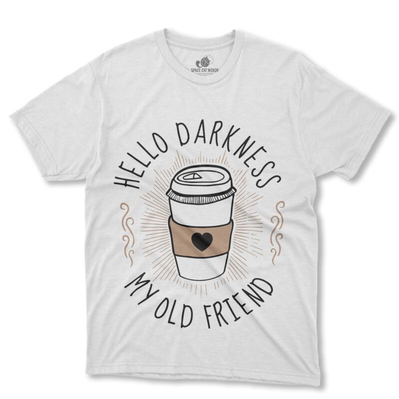 Playera | Hello Darkness My Old Friend Coffee