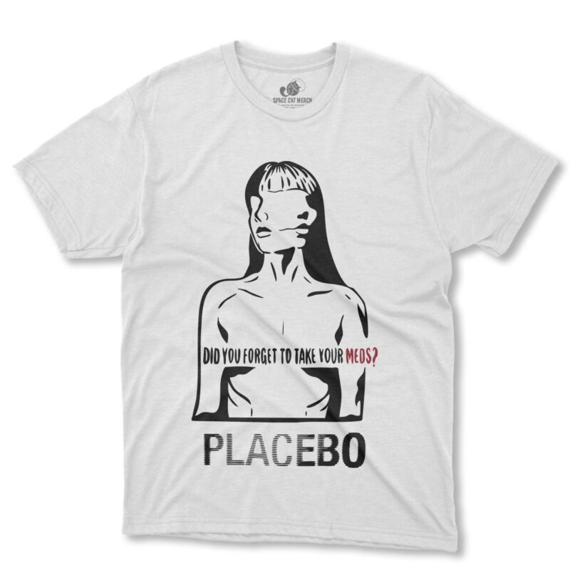 Playera | Placebo Did You Forget To Take Your Meds?